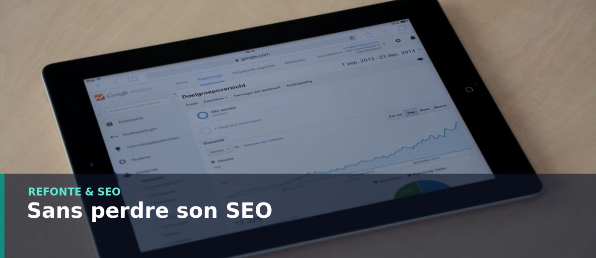 Refondre un site sans perdre son référencement SEO